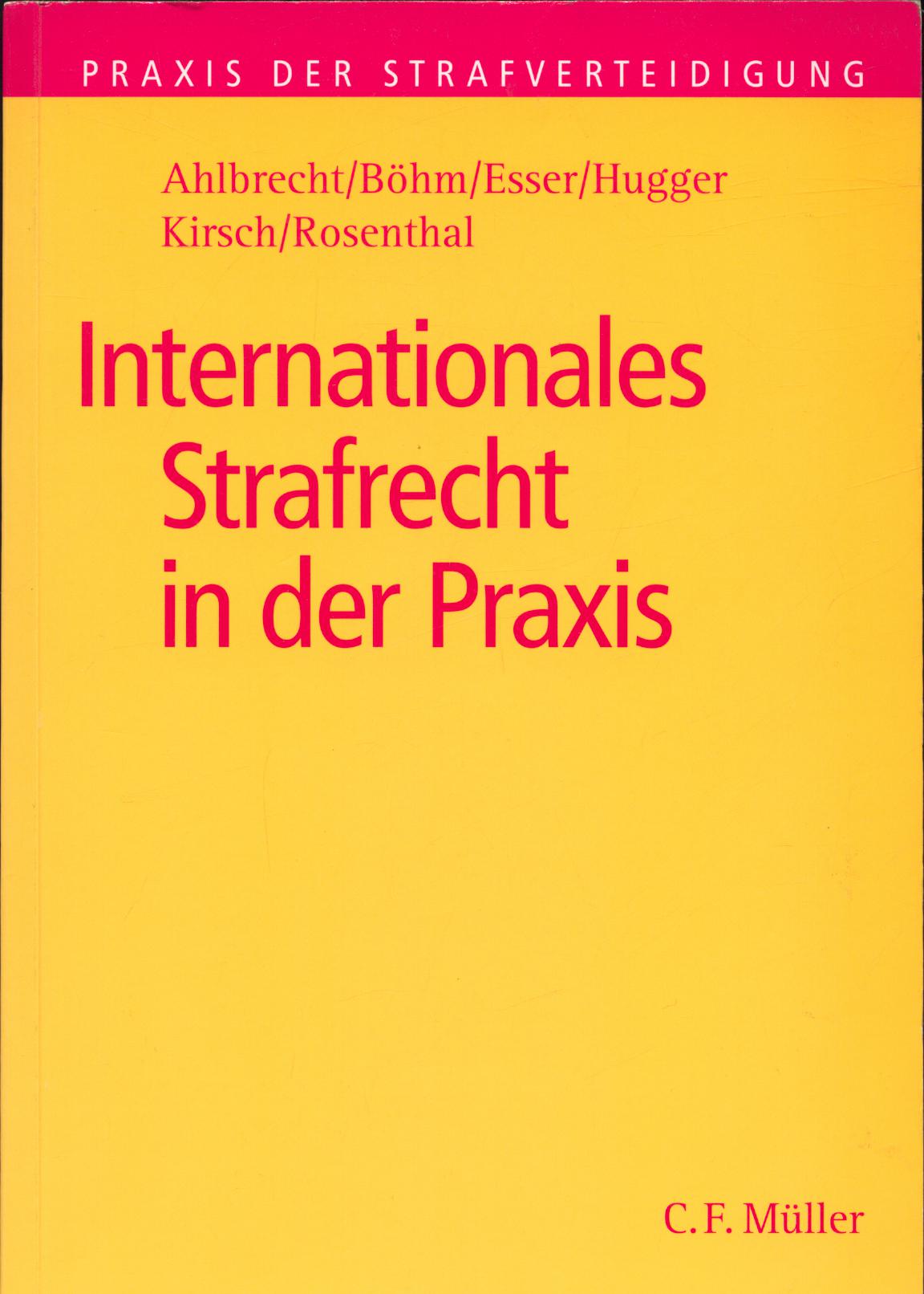 Internationales Strafrecht in der Praxis - signiertes Widmungsexemplar - Ahlbrecht, Heiko, Klaus-Michael Böhm und Robert Esser