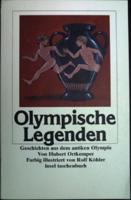 Olympische Legenden : Geschichten aus dem antiken Olympia. (Insel-Taschenbuch ; 1828) - Ortkemper, Hubert