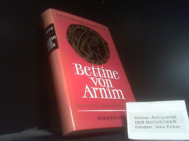 Bettine von Arnim : Romantik, Revolution, Utopie. - Drewitz, Ingeborg