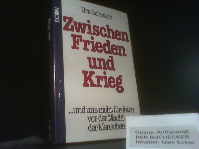 Zwischen Frieden und Krieg. - Schwarz, Urs