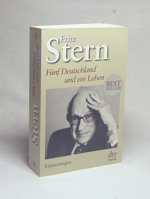 Fünf Deutschland und ein Leben : Erinnerungen / Fritz Stern. Aus dem Engl. von Friedrich Griese - Stern, Fritz