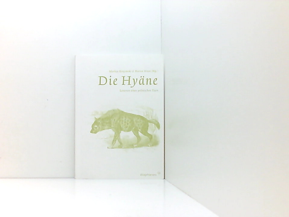 Die Hyäne: Lesarten eines politischen Tiers (hors série) Lesarten eines politischen Tiers - Markus Krajewski und Harun Maye