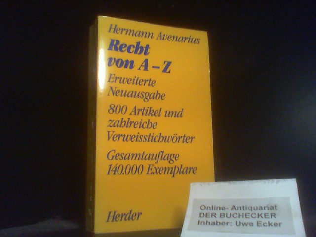 Recht von A - Z : 800 Artikel und zahlreiche Verweisstichwörter. Hermann Avenarius / Herderbücherei ; 1576 - Avenarius, Hermann