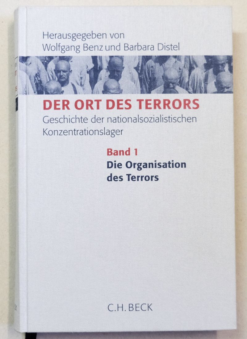 Der Ort des Terrors. Geschichte der nationalsozialistischen Konzentrationslager. Band 1: Die Organisation des Terrors. - Benz, Wolfgang / Distel, Barbara (Hrsg.)