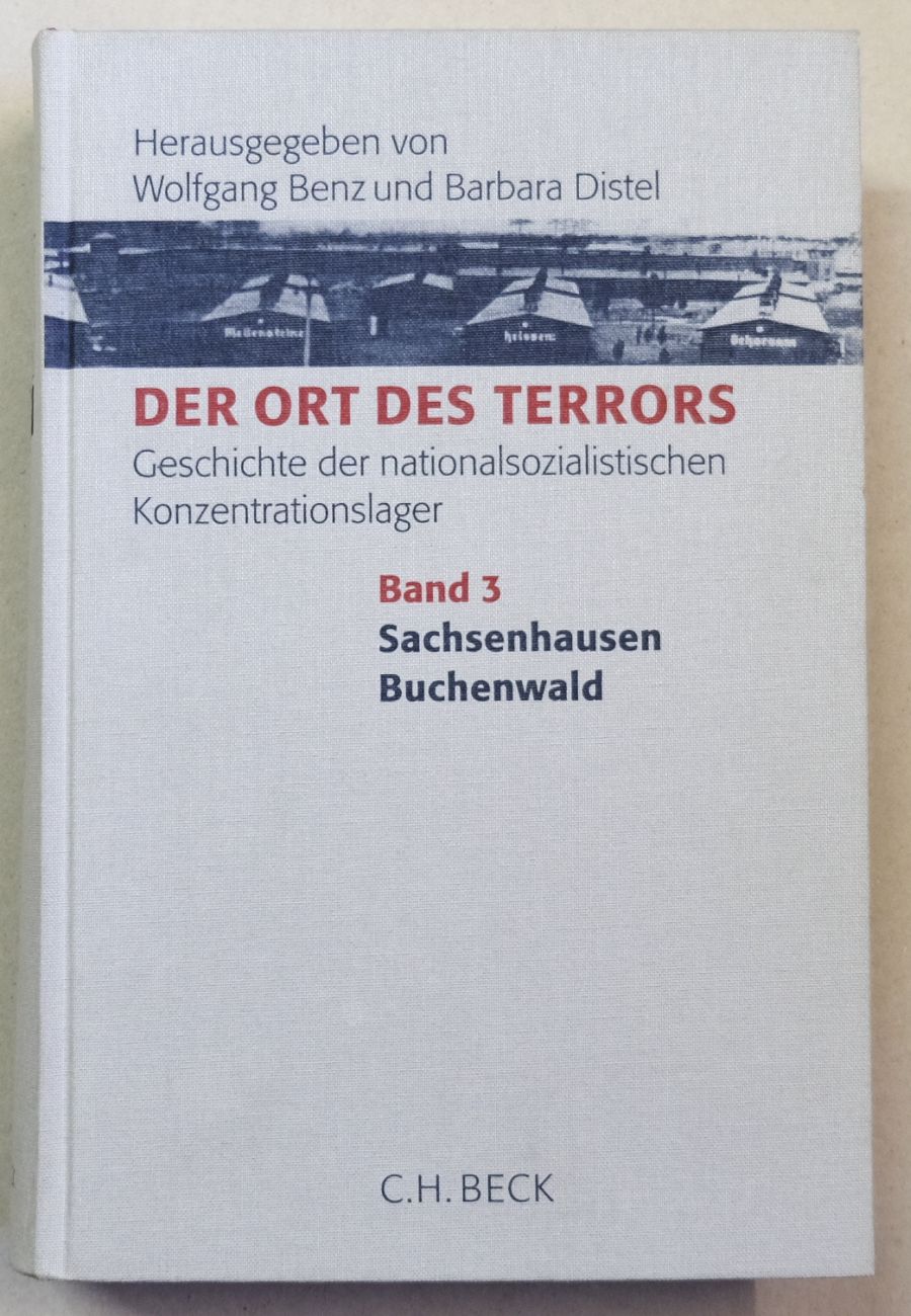 Der Ort des Terrors. Geschichte der nationalsozialistischen Konzentrationslager. Band 3: Sachsenhausen, Buchenwald. - Benz, Wolfgang / Distel, Barbara (Hrsg.)