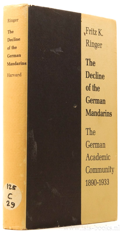 The decline of the German mandarins. The German academic community 1890 - 1933. - RINGER, F.K.