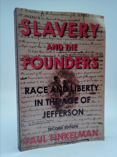 Slavery and the Founders: Race and Liberty in the Age of Jefferson - Finkelman, Paul