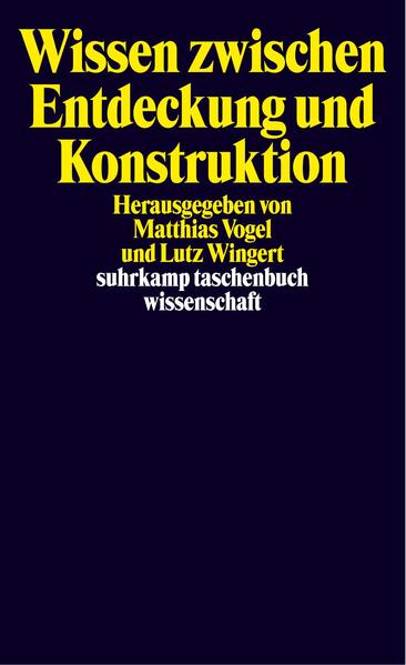 Wissen zwischen Entdeckung und Konstruktion: Erkenntnistheoretische Kontroversen (suhrkamp taschenbuch wissenschaft) - Wingert, Lutz, Matthias Vogel Lutz Wingert u. a.