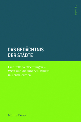 Das Gedächtnis der Städte - kulturelle Verflechtungen - Wien und die urbanen Milieus in Zentraleuropa. - Csáky, Moritz