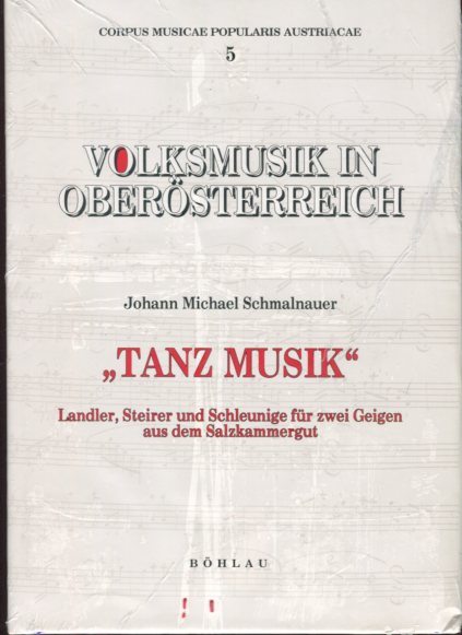 Volksmusik in Oberösterreich Band 5. - Tanz Musik - Landler, Steirer und Schleunige für zwei Geigen aus dem Salzkammergut. Hrsg. vom Österreichischen Volksliedwerk - Corpus musicae popularis Austriacae 5. - Derschmidt, Volker und Walter Deutsch