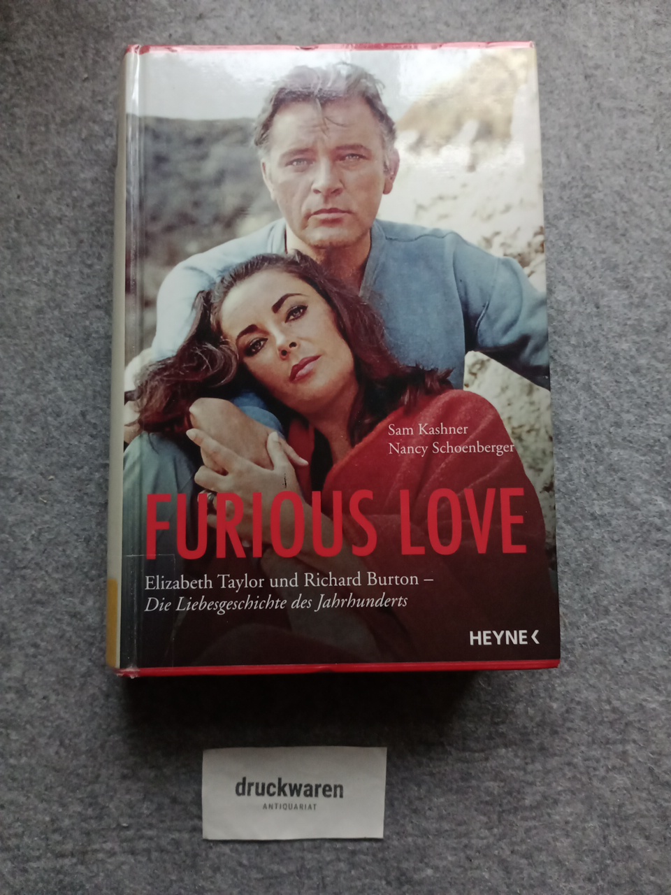 Furious love : Elizabeth Taylor und Richard Burton - die Liebesgeschichte des Jahrhunderts. - Kashner, Sam und Nancy Schoenberger