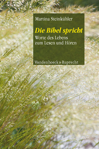 Die Bibel spricht: Worte des Lebens zum Lesen und Hören Worte des Lebens zum Lesen und Hören - Martina Steinkühler, Martina und Fulbert Steffensky