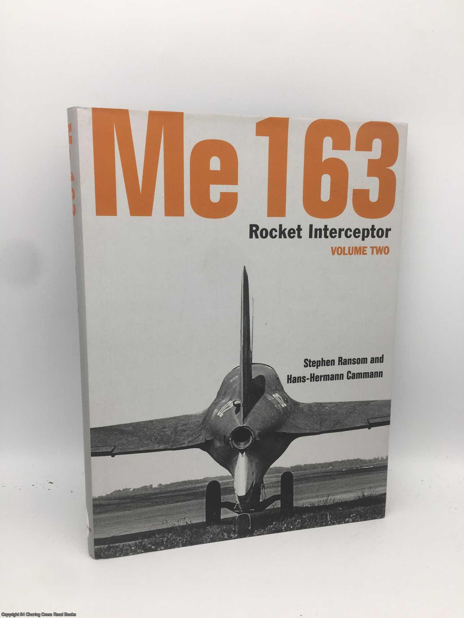 Me 163: Rocket Interceptor Volume Two - Ransom, Stephen; Cammann