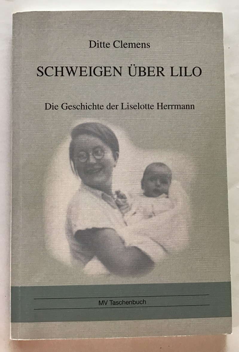 Schweigen über Lilo : Die Geschichte der Liselotte Herrmann. - Clemens, Ditte