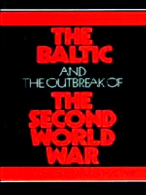 The Baltic and the Outbreak of the Second World War - Various Authors