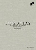 Linz Atlas: Zur Lebensqualität hier und anderswo (German Edition) - Dimitri Broquard Jonas Voegeli Peter Arlt