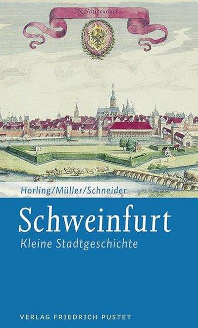Schweinfurt : Kleine Stadtgeschichte - Thomas Horling