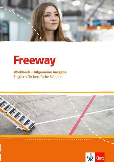 Freeway Allgemeine Ausgabe 2016. Workbook mit Lösungen zum Download. Englisch für berufliche Schulen : Englisch für berufliche Schulen