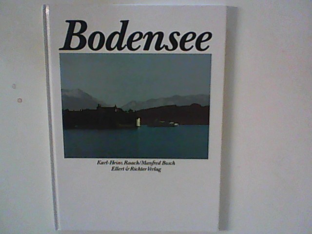 Bodensee : Die weisse Reihe - Raach, Karl-Heinz und Manfred Bosch