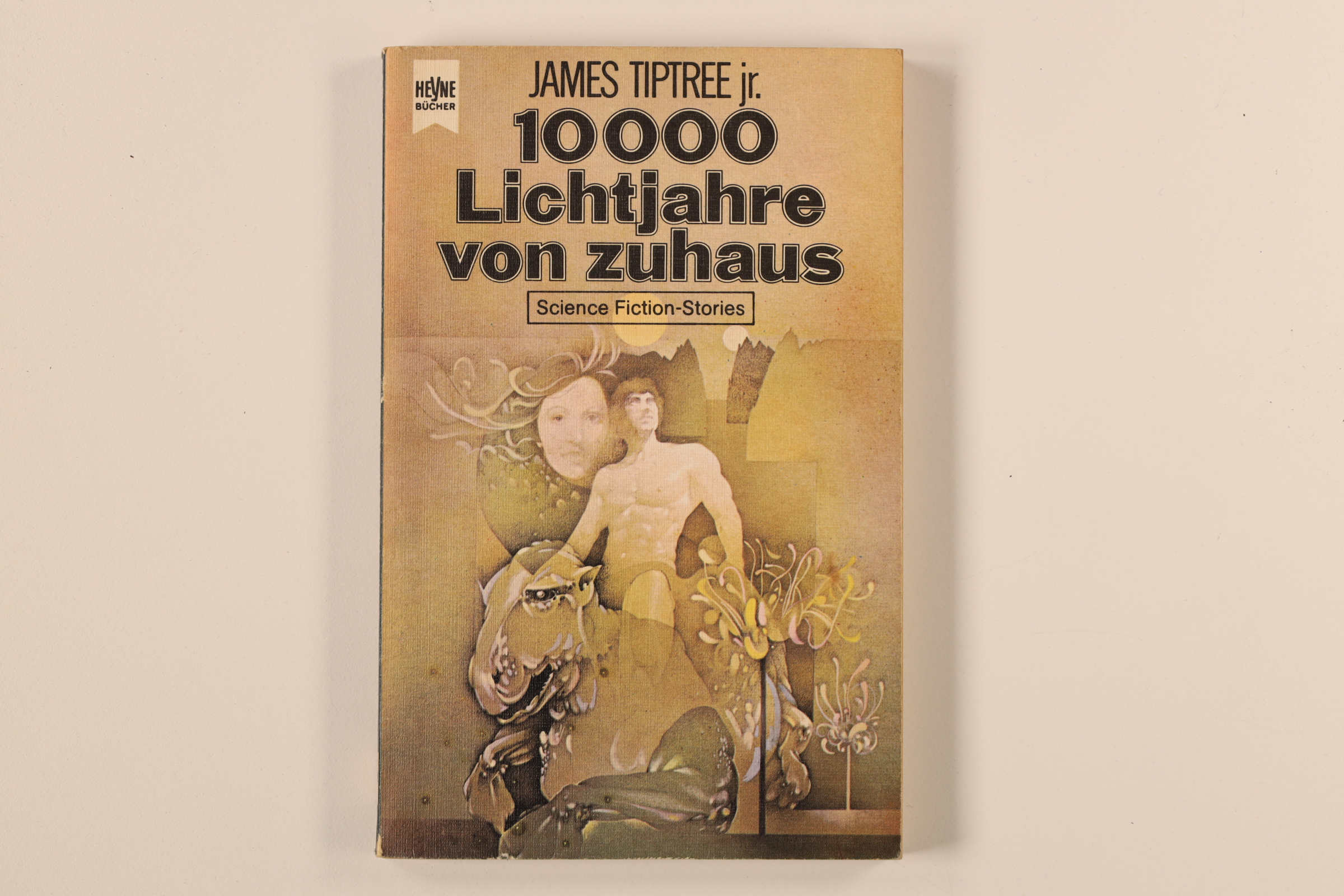 10000 ZEHNTAUSEND LICHTJAHRE VON ZUHAUS ZU HAUS. Science-fiction-Stories - Tiptree, James