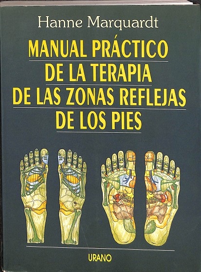 MANUAL PRÁCTICO DE LA TERAPIA DE LAS ZONAS REFLEJAS DE LOS PIES. - MARQUARDT, HANNE