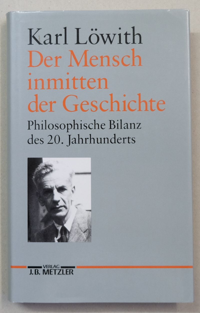 Der Mensch inmitten er Geschichte. Philosophische Bilanz des 20. Jahrhunderts. - Löwith, Karl
