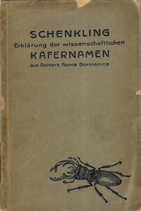 Erklärung der wissenschaftlichen Käfernamen aus Reitter's 'Fauna Germanica' - Schenkling, S.