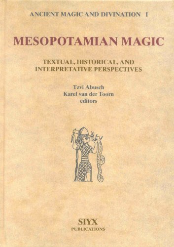 Ancient Magic and Divination: Mesopotamian Magic: Textual, Historical and Interpretative Perspectives - Tzvi Abusch; Karel Van Der Toorn