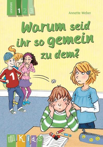 Warum seid ihr so gemein zu dem? – Lesestufe 1 (KidS - Klassenlektüre in drei Stufen) - Annette Weber