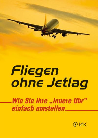 Fliegen ohne Jetlag : Wie Sie Ihre 