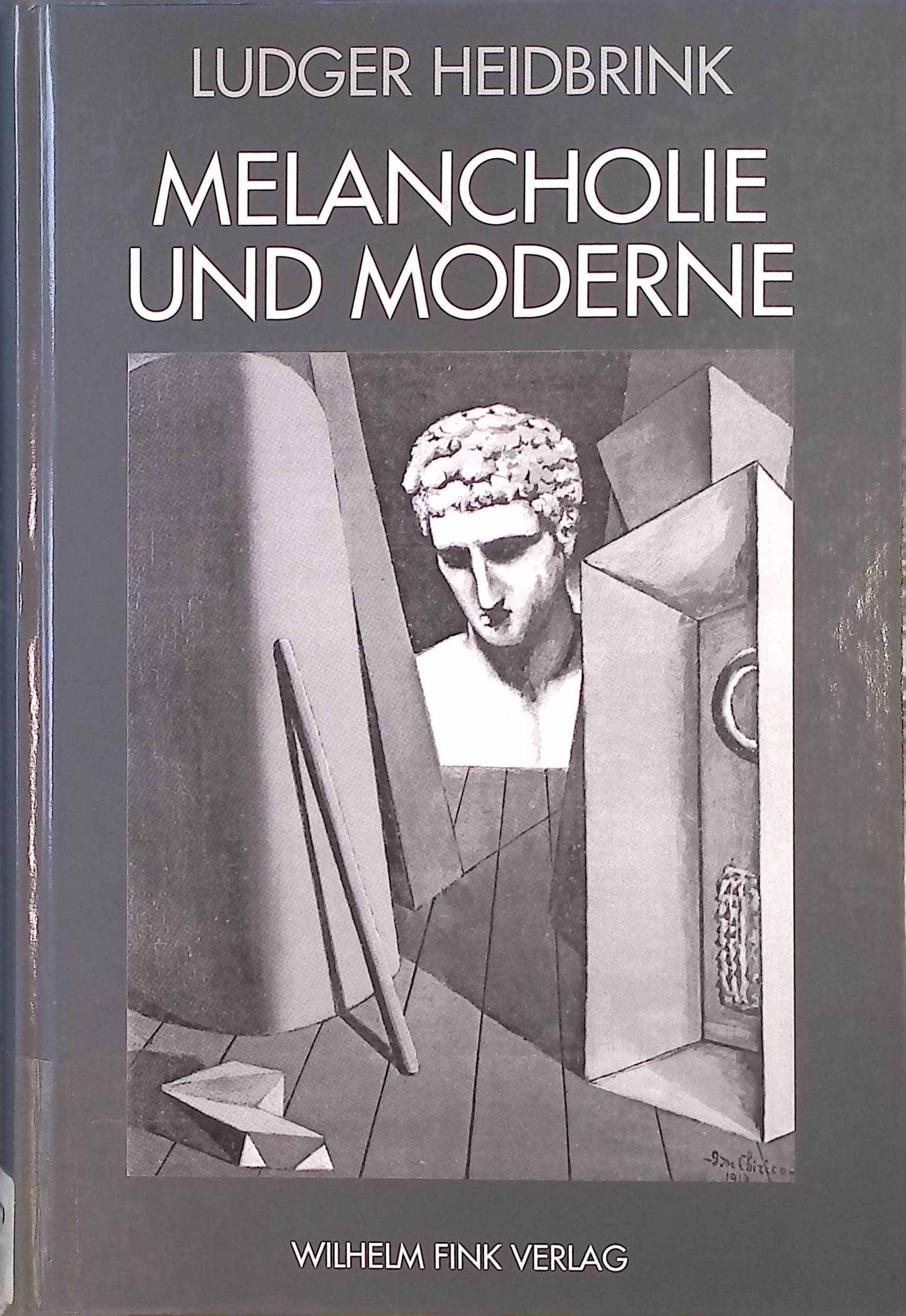 Melancholie und Moderne : Zur Kritik der historischen Verzweiflung. - Heidbrink, Ludger