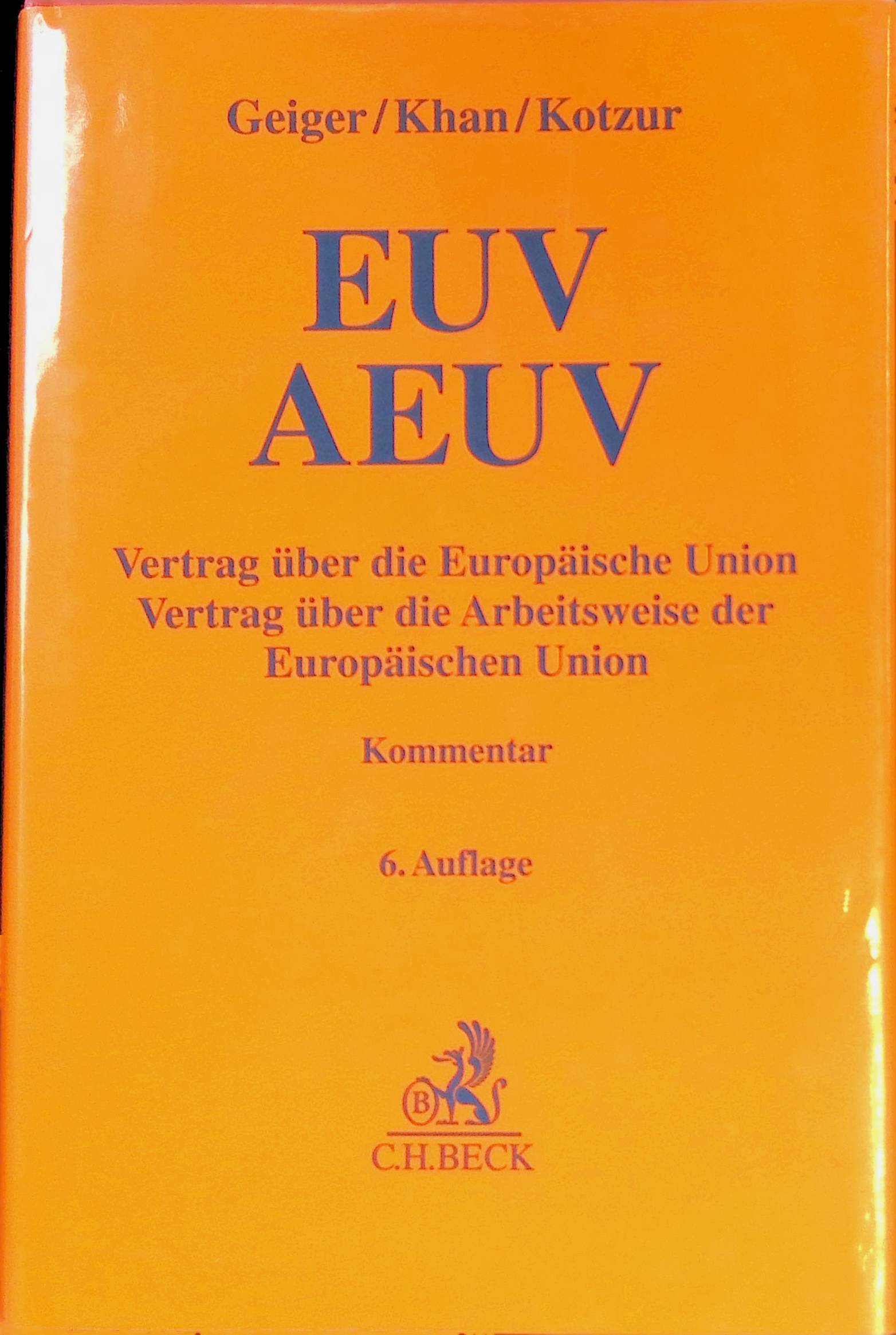 EUV, AEUV : Vertrag über die Europäische Union, Vertrag über die Arbeitsweise der Europäischen Union. Kommentar. - Geiger, Rudolf, Daniel-Erasmus Khan und Markus Kotzur