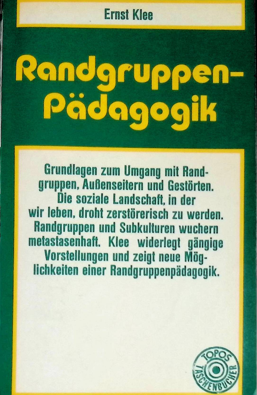 Randgruppenpädagogik. Grundlagen zum Umgang mit Randgruppen, Außenseitern und Gestörten. (Nr 9) - Klee, Ernst