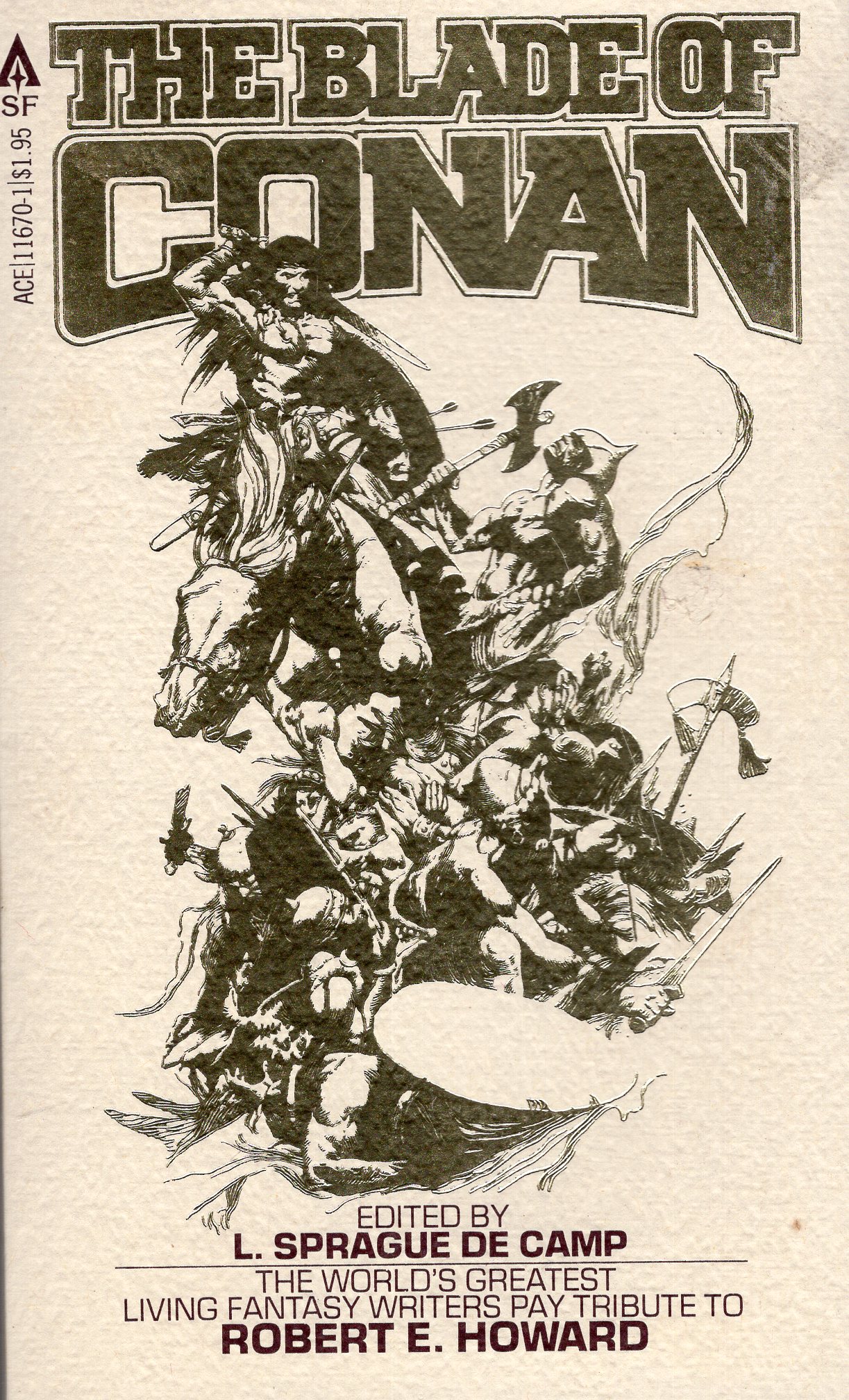 The Blade of Conan -- The World's Greatest Living Fantasy Writers Pay Tribute to Robert E. Howard - L. Sprague De Camp (editor)