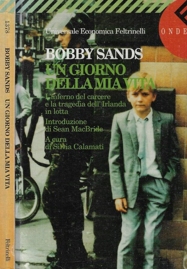 Un giorno della mia vita L'inferno del carcere e la tragedia dell'Irlanda in lotta - Sands Bobby