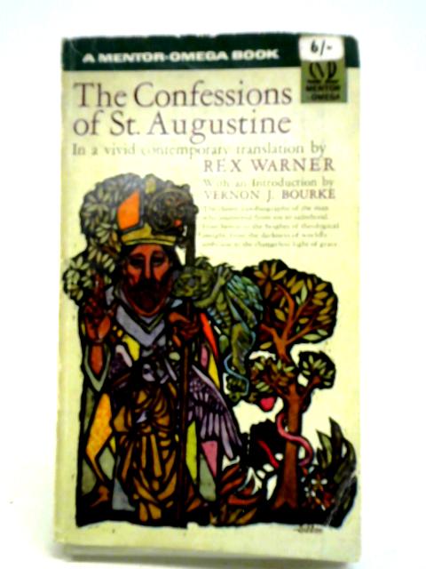 The Confessions of St. Augustine - Rex Warner (Trans.)