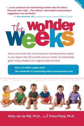 The Wonder Weeks: How to stimulate your baby's mental development and help him turn his 10 predictable, great, fussy phases into magical leaps forward - van de Rijt Ph.D., Hetty