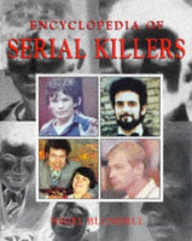 Encyclopedia of Serial Killers - Blundell, Nigel