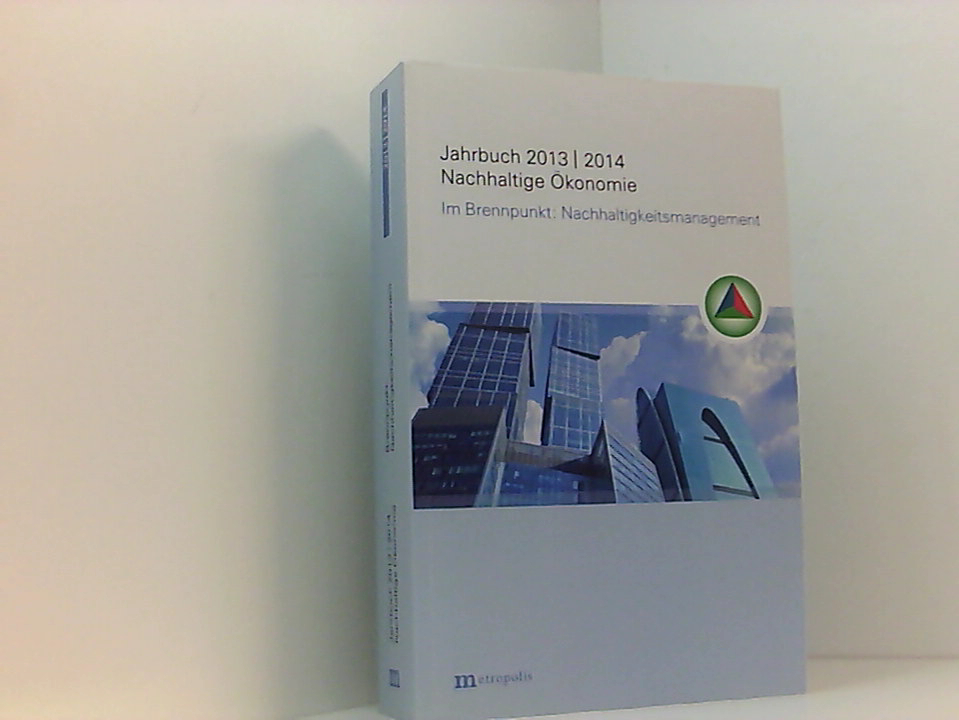 Jahrbuch Nachhaltige Ökonomie 2013/2014: Im Brennpunkt: Nachhaltigkeitsmanagement - Rogall, Holger, Hans Chrstoph Binswanger und Felix Ekardt