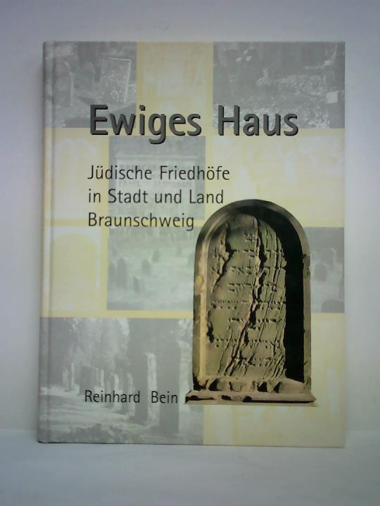 Ewiges Haus. Jüdische Friedhöfe in Stadt und Land Braunschweig - Bein, Reinhard