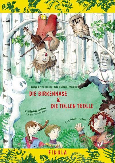 Die Birkennase und Die tollen Trolle : 2 Minimusicals für die Grundschule - Jörg Ehni