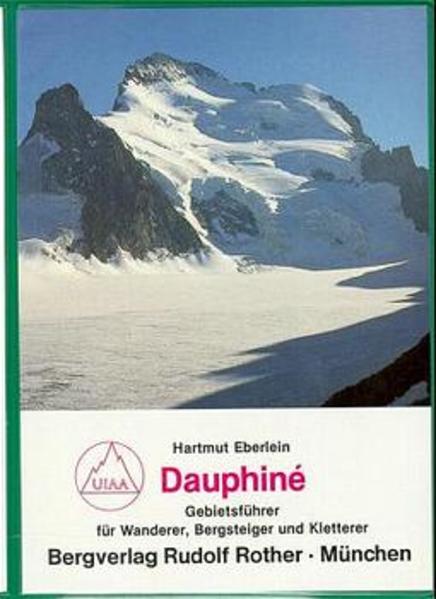 Dauphine. Gebietsführer für Wanderer, Bergsteiger und Kletterer - Eberlein, Hartmut
