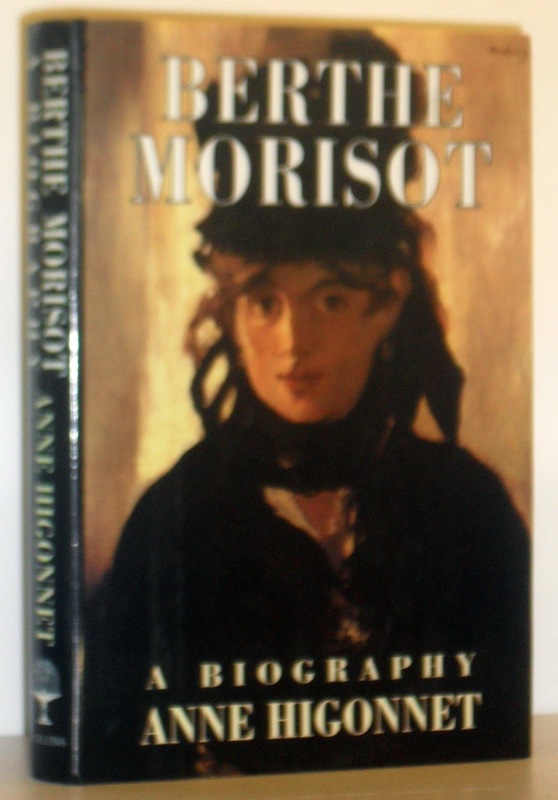 Berthe Morisot - A Biography - Anne Higonnet