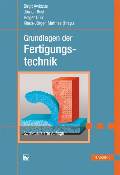 Grundlagen der Fertigungstechnik - Awiszus, Birgit, Jürgen Bast Holger Dürr u. a.