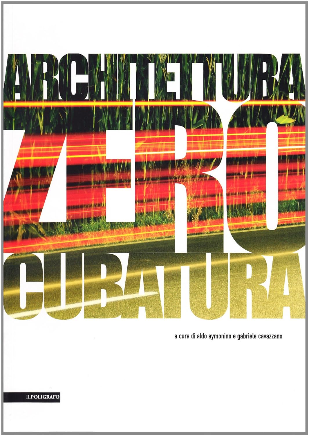Architettura zero cubatura - Aymonino, Aldo - Cavazzano, Gabriele (a cura di)