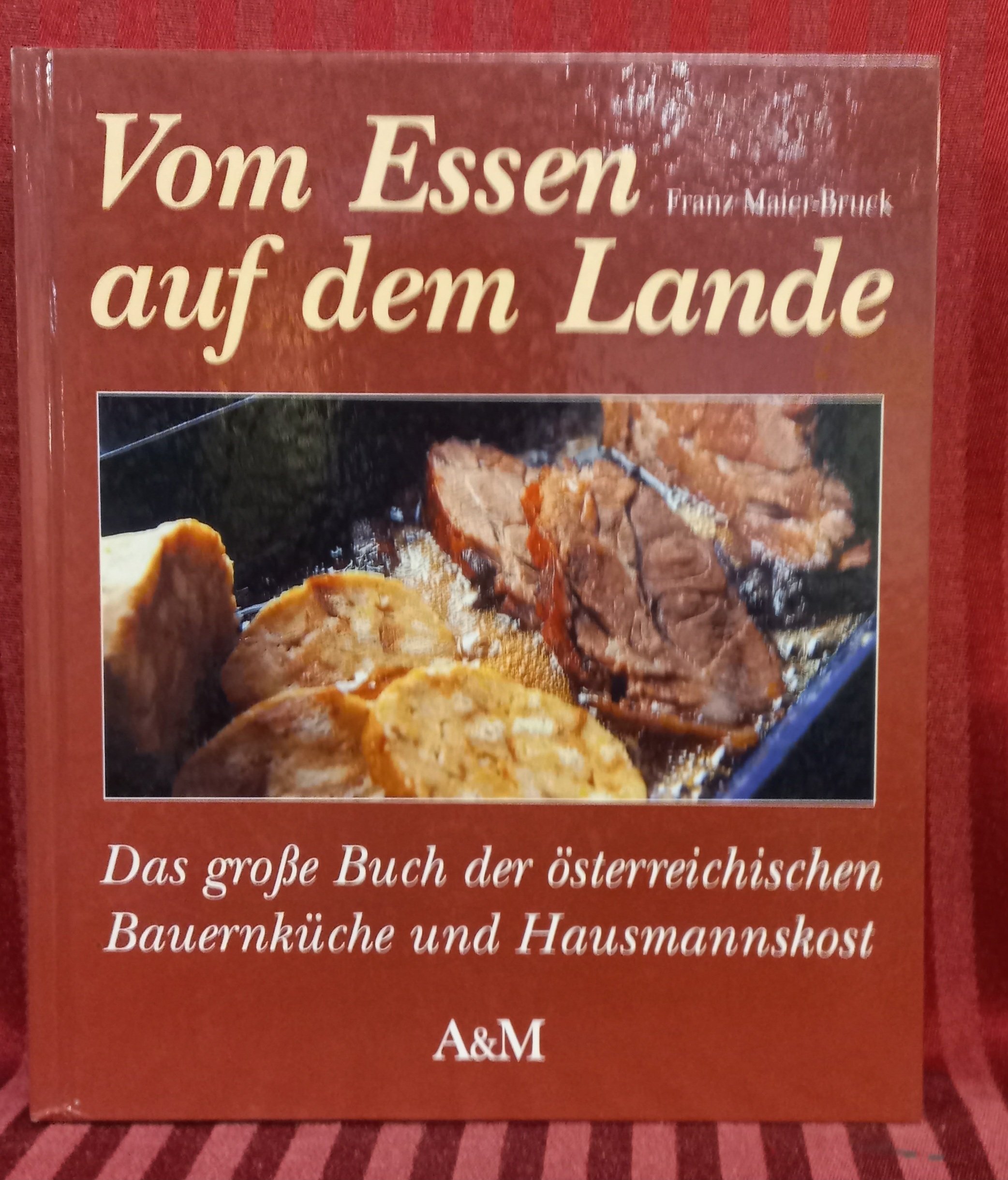 Vom Essen auf dem Lande : klassische Bauernküche und Hausmannskost. Mit 32 Farbtaf. von Georg Fronius - Maier-Bruck, Franz