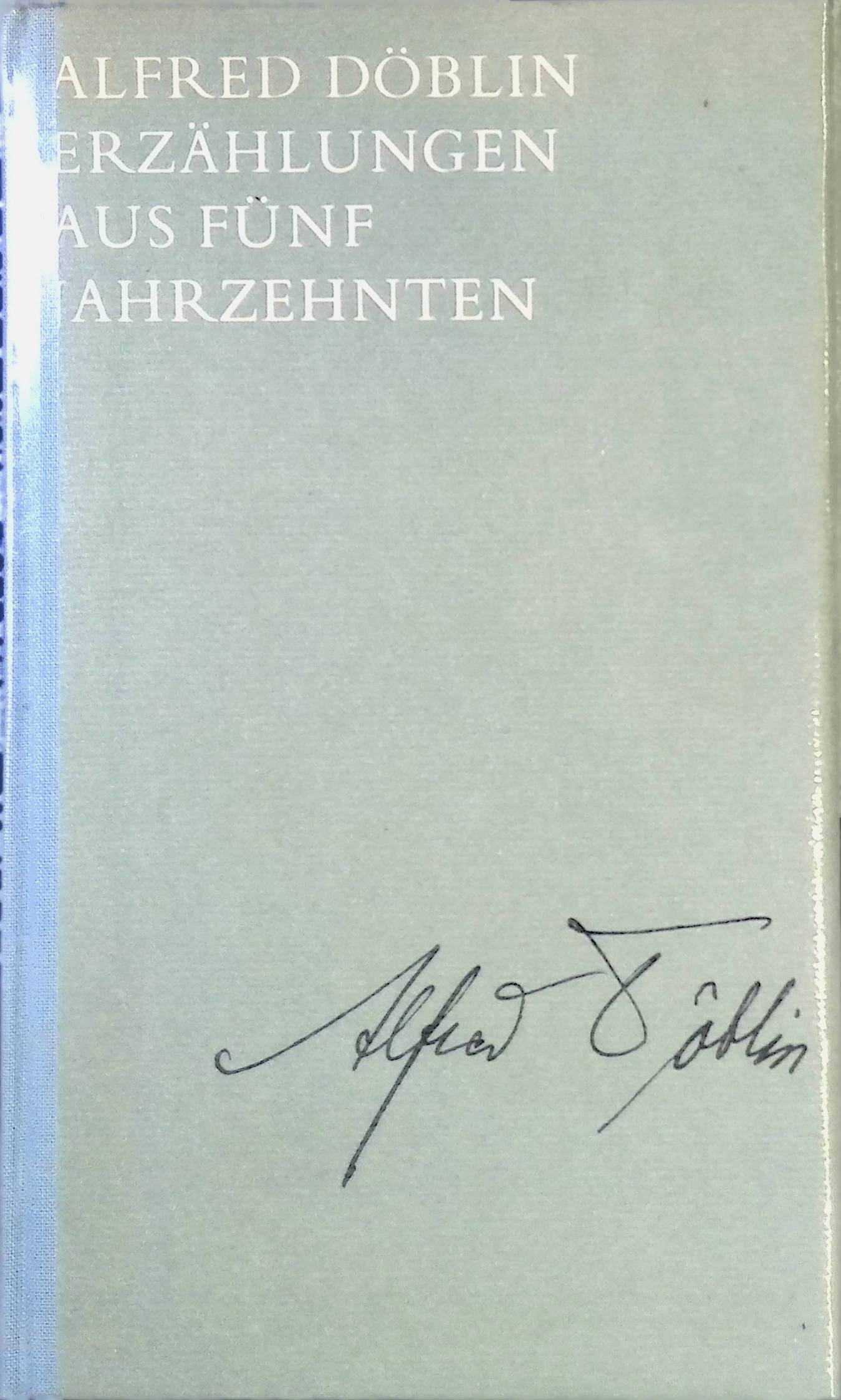 Erzählungen aus fünf Jahrzehnten. - Döblin, Alfred