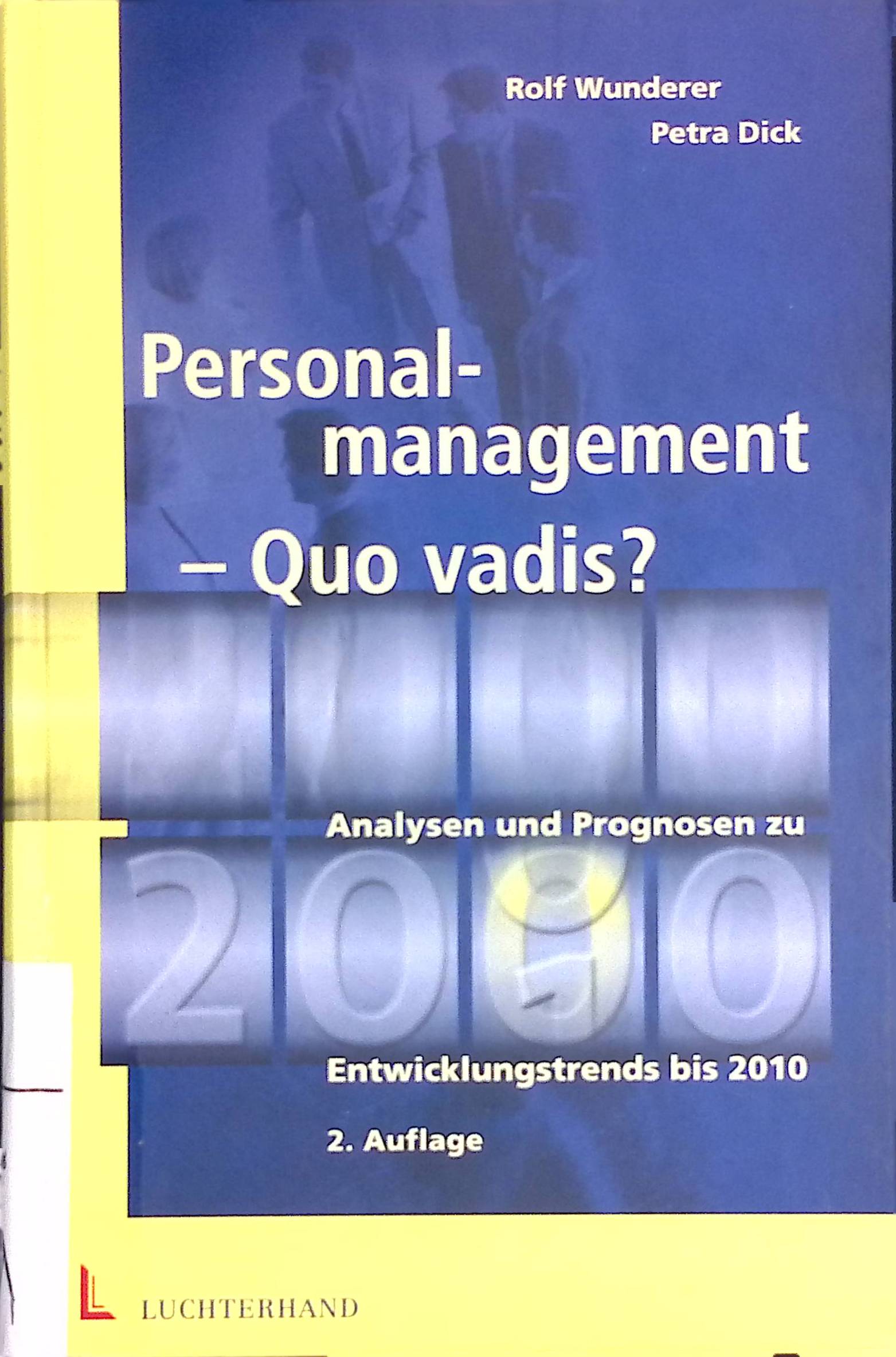 Personalmanagement - quo vadis? : Analysen und Prognosen zu Entwicklungstrends bis 2010. - Wunderer, Rolf und Petra Dick