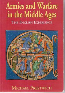 Armies And Warfare in the Middle Ages: the English Experience - Michael Prestwich