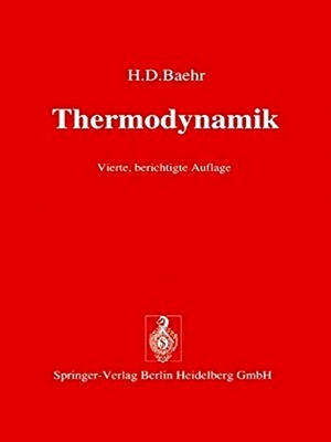 Thermodynamik: Eine Einf Hrung in Die Grundlagen Und Ihre Technischen Anwendungen - Hans Dieter Baehr